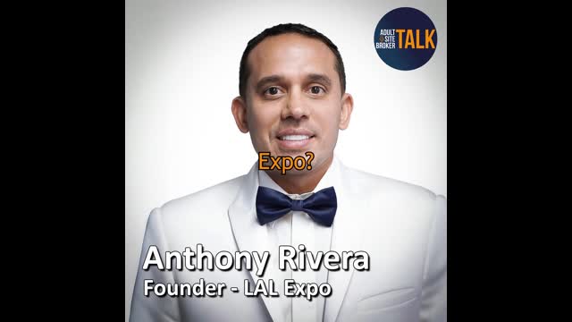 Adult Site Broker Talk Episode 237 with Anthony Rivera of the LAL Expo